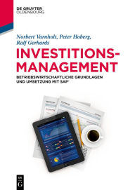 Title: Investitionsmanagement: Betriebswirtschaftliche Grundlagen und Umsetzung mit SAP®, Author: Norbert Varnholt