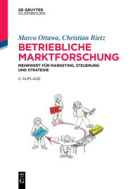 Title: Betriebliche Marktforschung: Mehrwert fur Marketing, Steuerung und Strategie, Author: Marco Ottawa