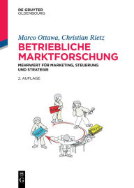 Title: Betriebliche Marktforschung: Mehrwert für Marketing, Steuerung und Strategie, Author: Marco Ottawa