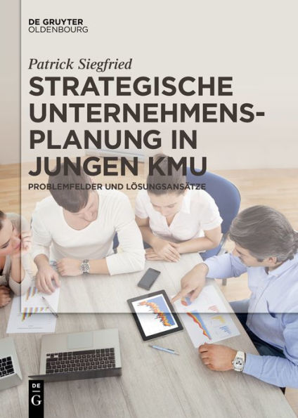Strategische Unternehmensplanung jungen KMU: Problemfelder und Lösungsansätze