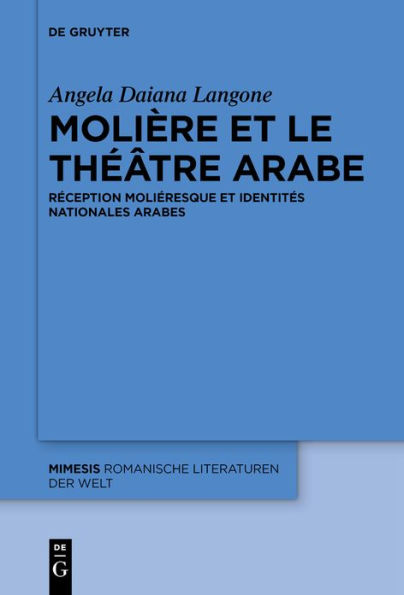 Molière et le théâtre arabe: Réception moliéresque identités nationales arabes