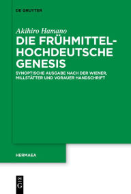 Title: Die fr?hmittelhochdeutsche Genesis: Synoptische Ausgabe nach der Wiener, Millst?tter und Vorauer Handschrift, Author: Akihiro Hamano