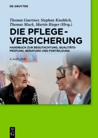 Title: Die Pflegeversicherung: Handbuch zur Begutachtung, Qualitätsprüfung, Beratung und Fortbildung / Edition 4, Author: Thomas Gaertner