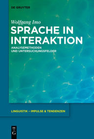 Title: Sprache in Interaktion: Analysemethoden und Untersuchungsfelder, Author: Wolfgang Imo