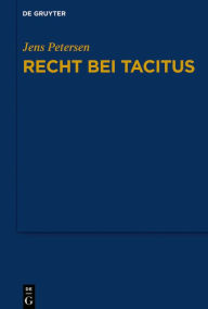 Title: Recht bei Tacitus, Author: Jens Petersen