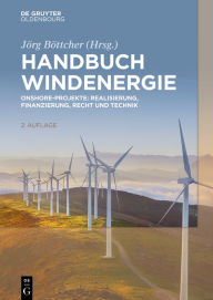 Title: Handbuch Windenergie: Onshore-Projekte: Realisierung, Finanzierung, Recht und Technik / Edition 2, Author: Jörg Böttcher