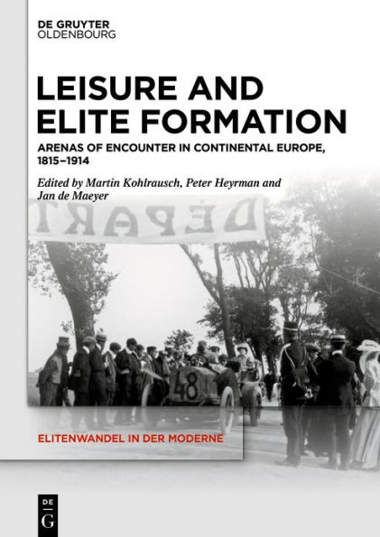 Leisure and Elite Formation: Arenas of Encounter Continental Europe, 1815-1914