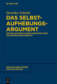 Title: Das Selbstaufhebungsargument: Der Relativismus in der gegenwärtigen philosophischen Debatte, Author: Dorothee Schmitt
