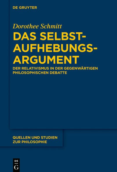 Das Selbstaufhebungsargument: Der Relativismus in der gegenwärtigen philosophischen Debatte