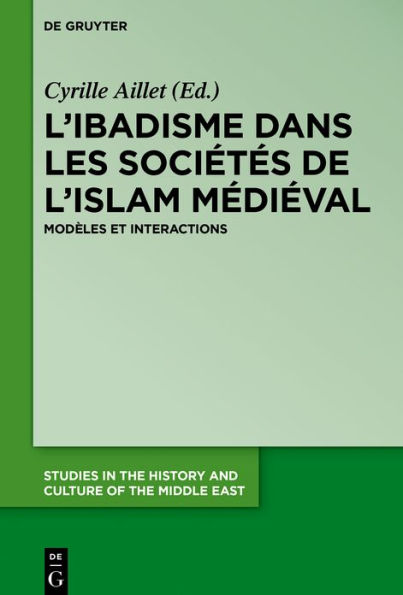 L'ibadisme dans les sociétés de l'Islam médiéval: Modèles et interactions