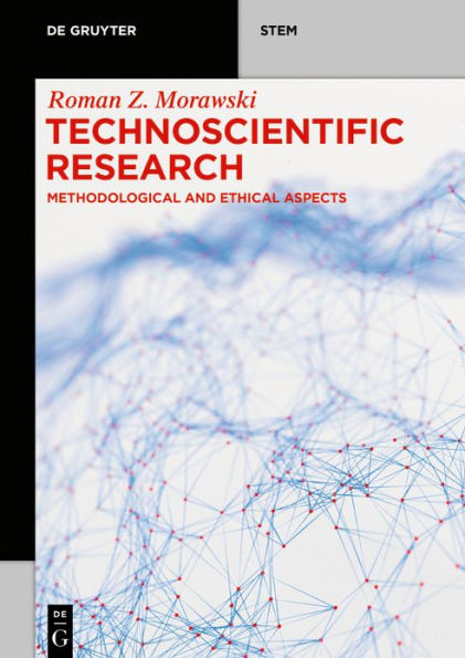 Technoscientific Research: Methodological and Ethical Aspects / Edition 1
