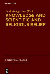 Title: Knowledge and Scientific and Religious Belief, Author: Paul Weingartner