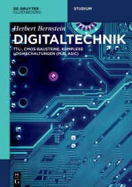 Title: Digitaltechnik: TTL-, CMOS-Bausteine, komplexe Logikschaltungen (PLD, ASIC), Author: Herbert Bernstein