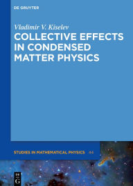 Title: Collective Effects in Condensed Matter Physics, Author: Vladimir V. Kiselev