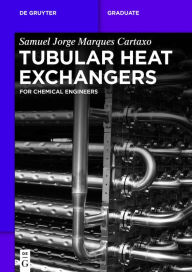 Title: Tubular Heat Exchangers: for Chemical Engineers, Author: Samuel Jorge Marques Cartaxo