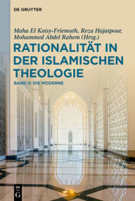 Title: Rationalität in der Islamischen Theologie: Band II: Die Moderne, Author: Maha El Kaisy-Friemuth
