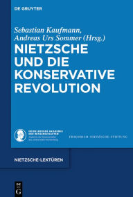 Title: Nietzsche und die Konservative Revolution, Author: Sebastian Kaufmann