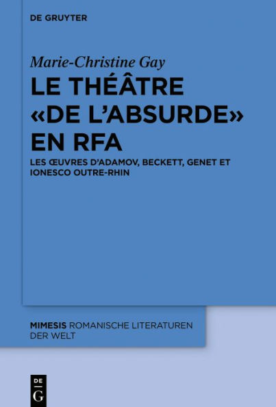 Le théâtre « de l'absurde » en RFA: Les ouvres d'Adamov, Beckett, Genet et Ionesco outre-Rhin