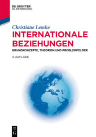 Title: Internationale Beziehungen: Grundkonzepte, Theorien und Problemfelder, Author: Christiane Lemke