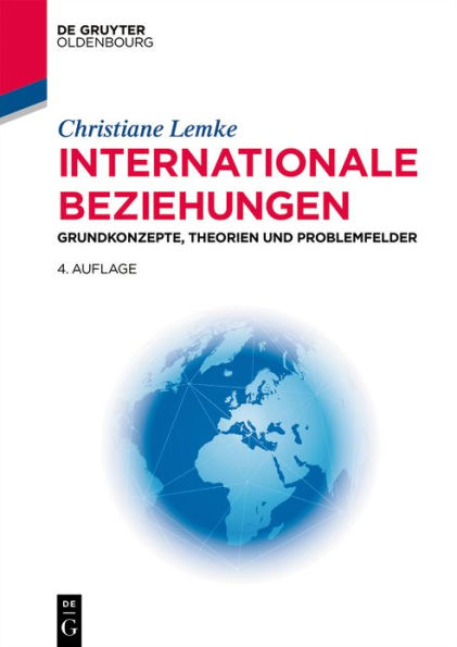 Internationale Beziehungen: Grundkonzepte, Theorien und Problemfelder