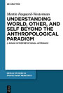 Understanding World, Other, and Self beyond the Anthropological Paradigm: A Signo-Interpretational Approach