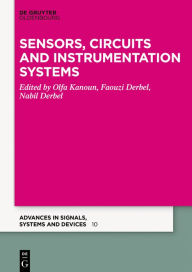 Title: Sensors, Circuits and Instrumentation Systems: 2018 / Edition 1, Author: Olfa Kanoun