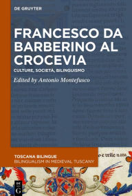 Title: Francesco da Barberino al crocevia: Culture, società, bilinguismo, Author: Sara Bischetti