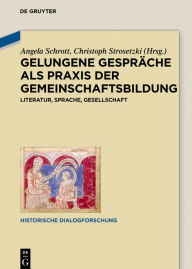 Title: Gelungene Gespräche als Praxis der Gemeinschaftsbildung: Literatur, Sprache, Gesellschaft, Author: Angela Schrott