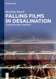 Title: Falling Films in Desalination: A Computational Approach / Edition 1, Author: Henning Raach