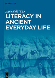 Title: Literacy in Ancient Everyday Life, Author: Anne Kolb