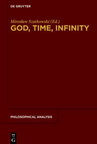 Title: God, Time, Infinity, Author: Miroslaw Szatkowski