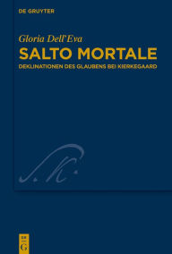 Title: Salto mortale: Deklinationen des Glaubens bei Kierkegaard, Author: Gloria Dell'Eva