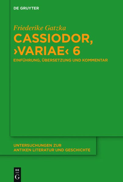 Cassiodor, >Variae< 6: Einführung, Übersetzung und Kommentar