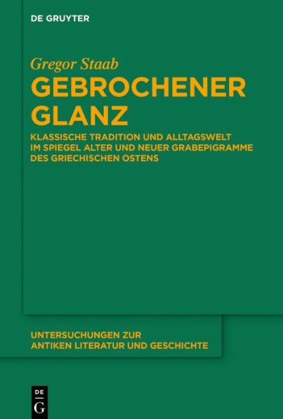 Gebrochener Glanz: Klassische Tradition und Alltagswelt im Spiegel neuer und alter Grabepigramme des griechischen Ostens