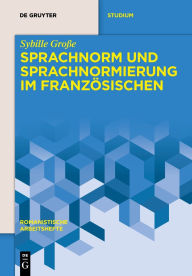 Title: Sprachnorm und Sprachnormierung im Französischen, Author: Sybille Große