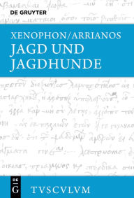 Title: Jagd und Jagdhunde: Griechisch - deutsch, Author: Xenophon