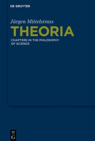 Title: Theoria: Chapters in the Philosophy of Science, Author: Jürgen Mittelstrass