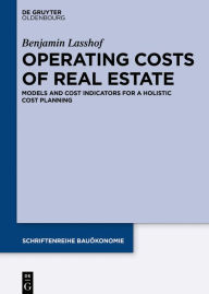 Title: Operating Costs of Real Estate: Models and Cost Indicators for a Holistic Cost Planning, Author: Benjamin Lasshof