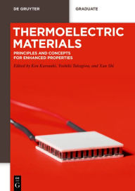 Title: Thermoelectric Materials: Principles and Concepts for Enhanced Properties / Edition 1, Author: Ken Kurosaki