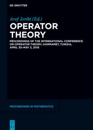 Title: Operator Theory: Proceedings of the International Conference on Operator Theory, Hammamet, Tunisia, April 30 - May 3, 2018, Author: Aref Jeribi