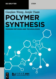 Title: Polymer Synthesis: Modern Methods and Technologies, Author: Guojian Wang