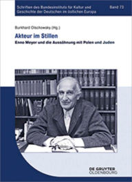 Title: Akteur im Stillen: Enno Meyer und die Aussöhnung mit Polen und Juden, Author: Burkhard Olschowsky