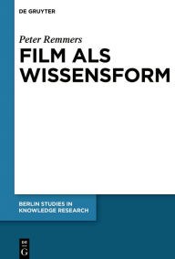 Title: Film als Wissensform: Eine philosophische Untersuchung der Wahrnehmung filmischer Bewegungsbilder, Author: Peter Remmers