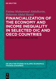 Title: Financialization of the economy and income inequality in selected OIC and OECD countries: The role of institutional factors / Edition 1, Author: Fatima Muhammad Abdulkarim