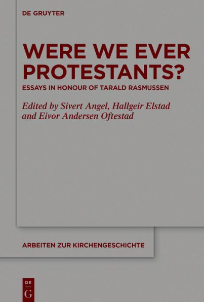 Were We Ever Protestants?: Essays in Honour of Tarald Rasmussen