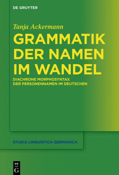 Grammatik der Namen im Wandel: Diachrone Morphosyntax Personennamen Deutschen