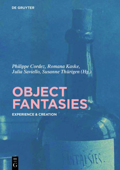 Object Fantasies: Experience & Creation