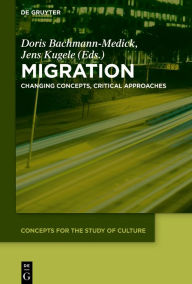 Title: Migration: Changing Concepts, Critical Approaches, Author: Doris Bachmann-Medick