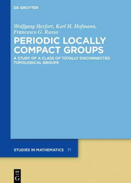 Periodic Locally Compact Groups: A Study of a Class of Totally Disconnected Topological Groups