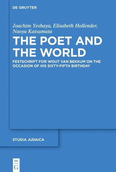 The Poet and the World: Festschrift for Wout van Bekkum on the Occasion of His Sixty-fifth Birthday